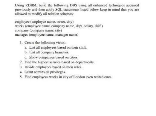  Using RDBM, build the following DBS using all enhanced techniques acquired