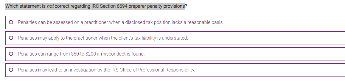  Which statement is not correct regarding IRC Section 6694 preparer penalty
