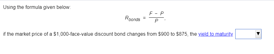 Drop down options: increases, decreases Using the formula given below: F-P Rponds