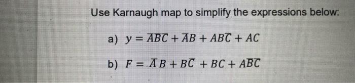 Use Karnaugh map to simplify the expression belowshow perfect method and steps
