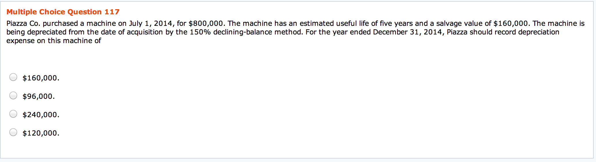  Piazza Co. purchased a machine on July 1, 2014, for $800,000.