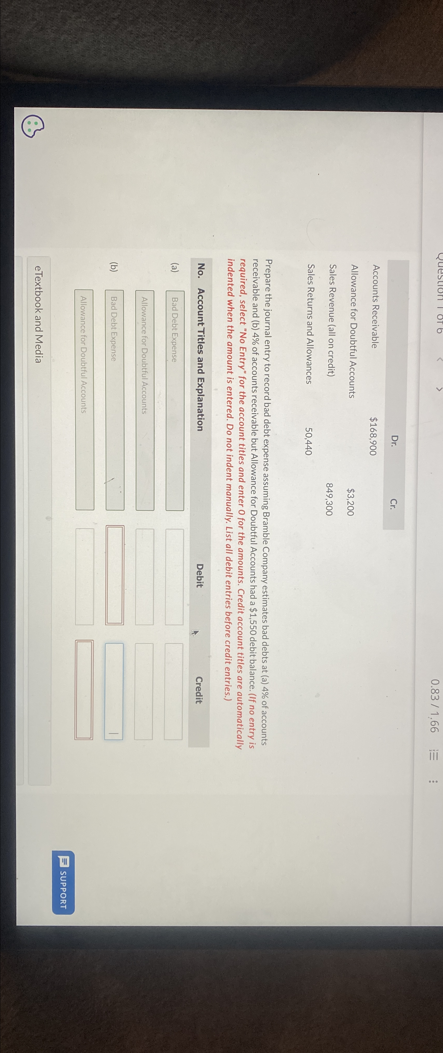  0.831.66,31-=,vdots \table[[,Dr.,Cr.],[Accounts Receivable,$168,900,],[Allowance for Doubtful Accounts,,$3,200 