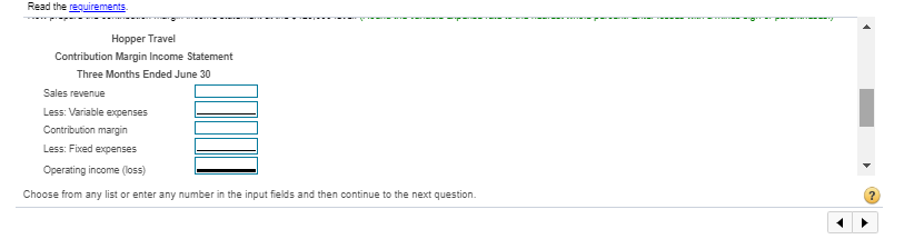 of between $100,000 and $640,000 Read the requirements Requirement Prepare contribution margin