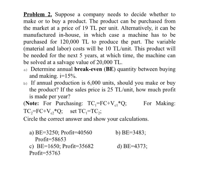  Problem 2. Suppose a company needs to decide whether to make