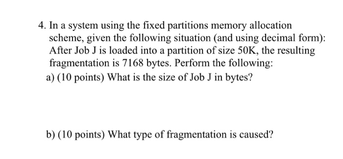  4. In a system using the fixed partitions memory allocation scheme,