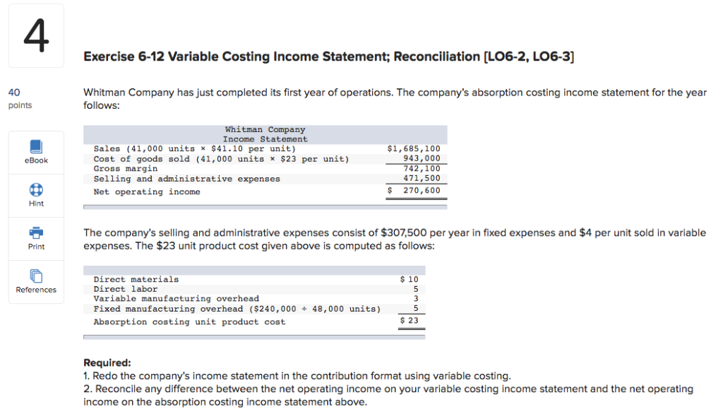  4 Exercise 6-12 Variable Costing Income Statement; Reconciliation [LO6-2, LO6-3] 40