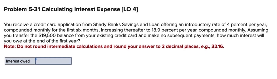  Problem 5-31 Calculating Interest Expense [LO 4] You receive a credit
