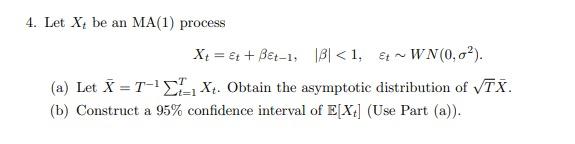  4. Let Xt be an MA(1) process Xt=t+t1,