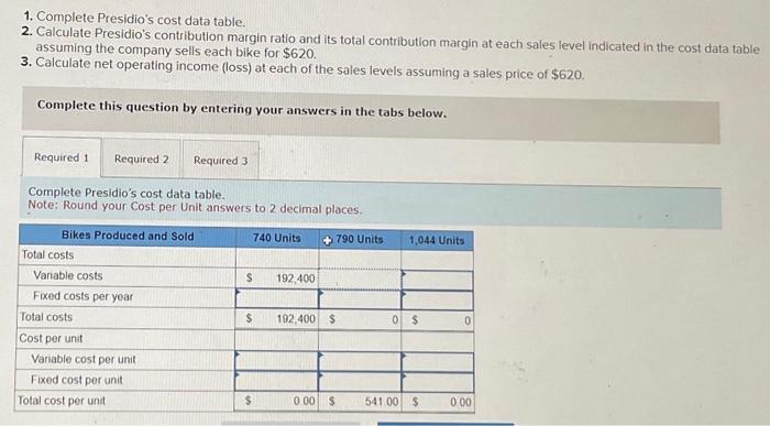  1. Complete Presidio's cost data table. 2. Calculate Presidio's contribution margin