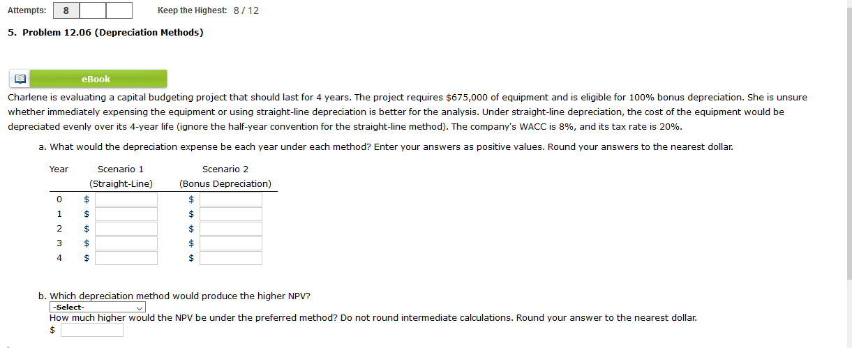 Attempts: 8 Keep the Highest: 8/12 5. Problem 12.06 (Depreciation Methods)
