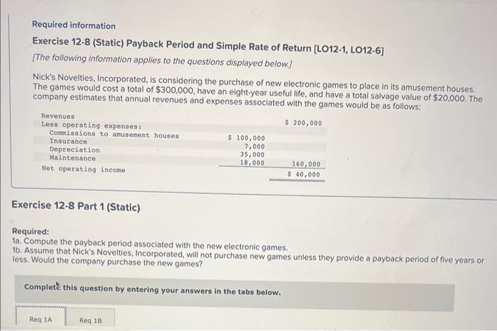  Required information Exercise 12-8 (Static) Payback Period and Simple Rate of
