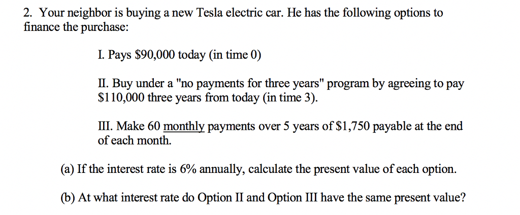 Please answer and explain 2. Your neighbor is buying a new Tesla