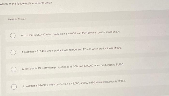  Which of the following is a variable cost? Multiple Choice O