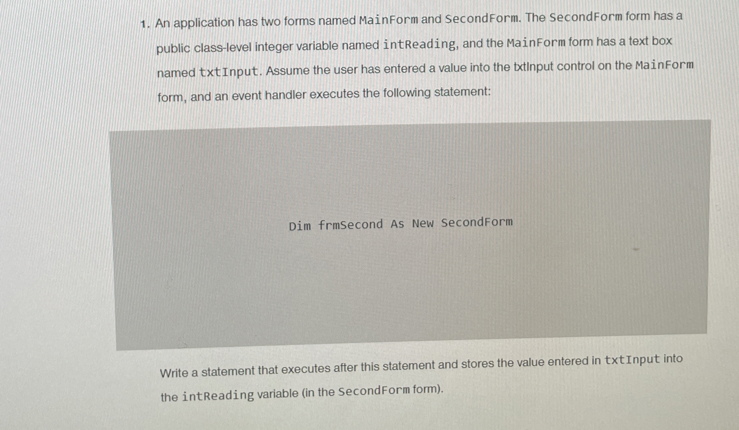  An application has two forms named MainForm and SecondForm. The SecondForm