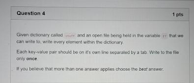  Question 4 1 pts Given dictionary calied init. and an open