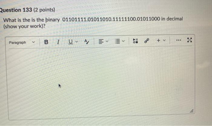 Question 133 (2 points) What is the is the binary 01101111.01011010.11111100.01011000