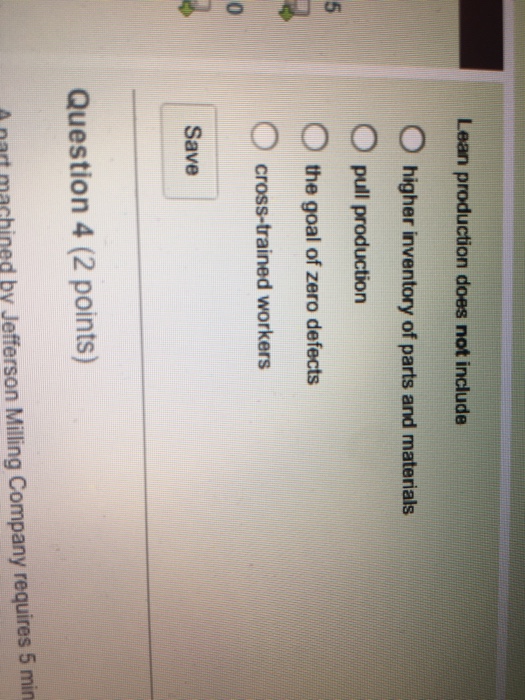  Please answer both Lean production does not include O higher inventory