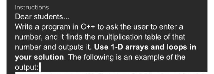  Instructions Dear students... Write a program in C++ to ask the