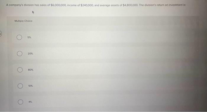 Please answer, no work is needed A company's division has sales of