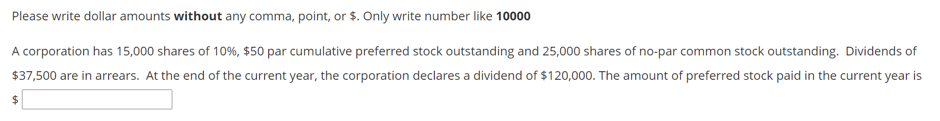 Please write dollar amounts without any comma, point, or $. Only