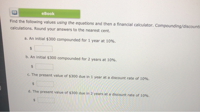 Find the following values using the equations and then a financial calculator