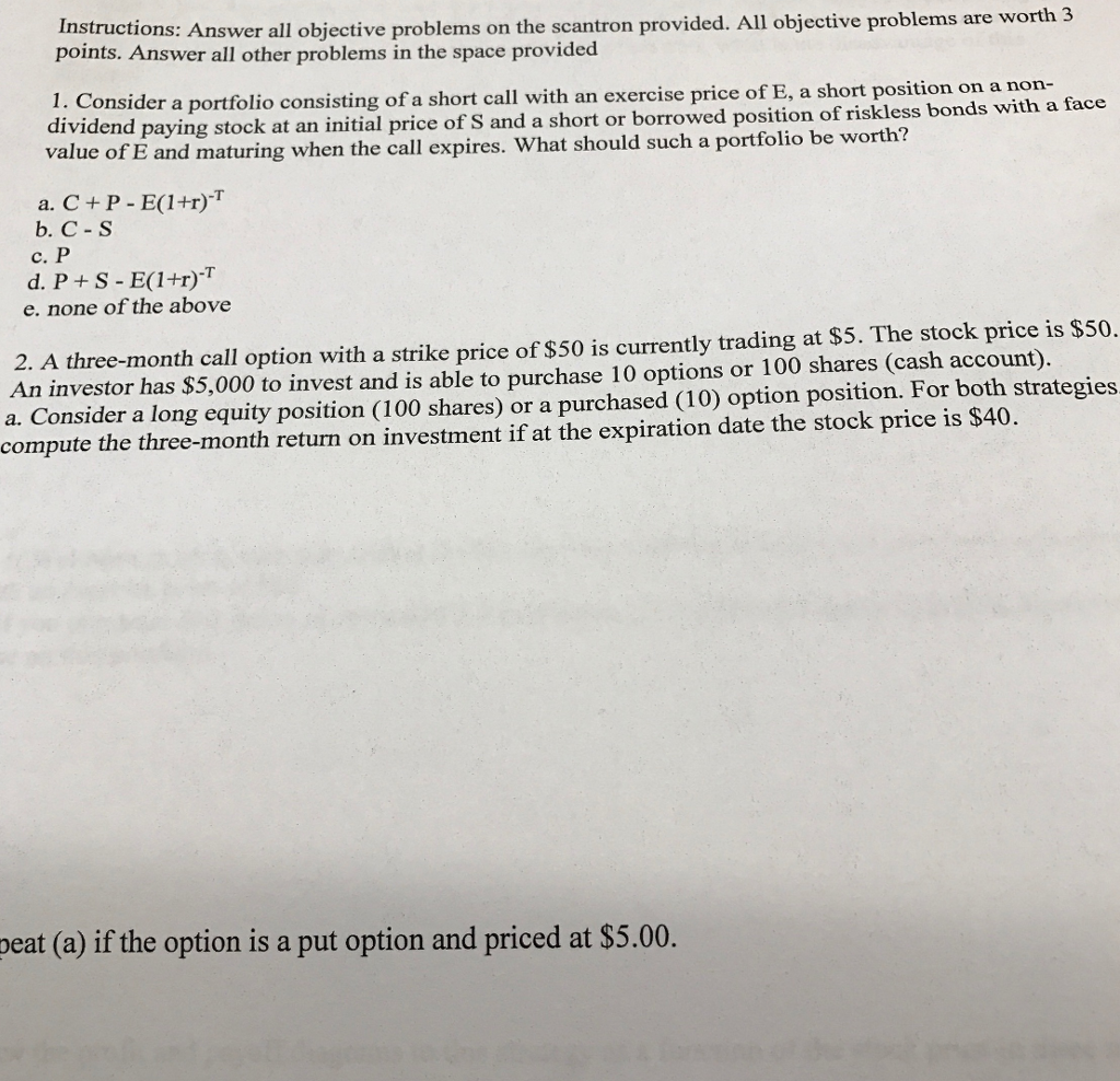 Instructions: Answer all objective problems on the scantron provided. All objective
