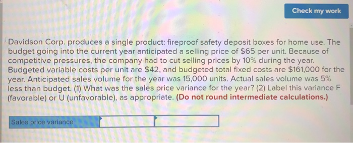  Check my work Davidson Corp. produces a single product: fireproof safety