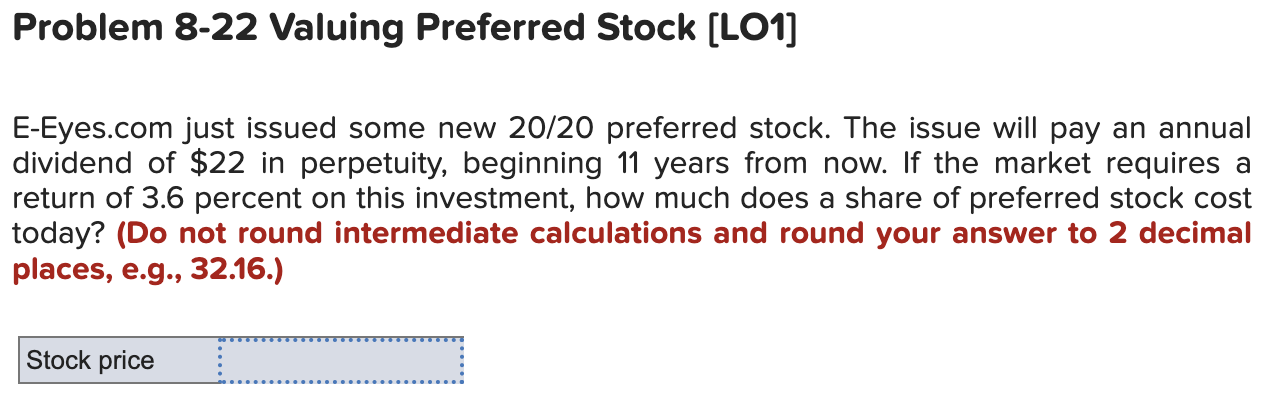  Problem 8-22 Valuing Preferred Stock [LO1] E-Eyes.com just issued some new