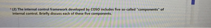  * (2) The internal control framework developed by Coso includes five