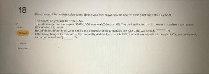  18 Do not found intermediate calculations. Round your final answers to