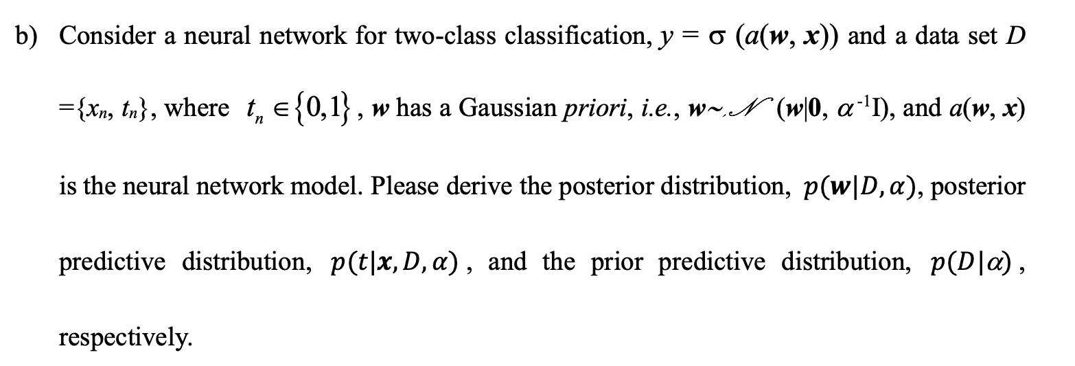  b) Consider a neural network for two-class classification, y=(a(w,x)) and a