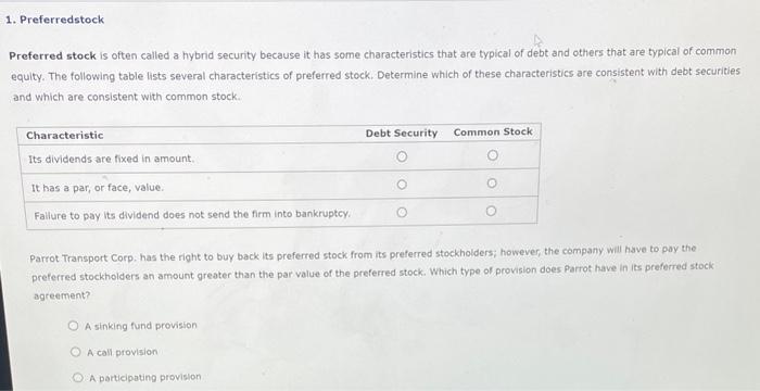  Preferred stock is often called a hybrid security because it has