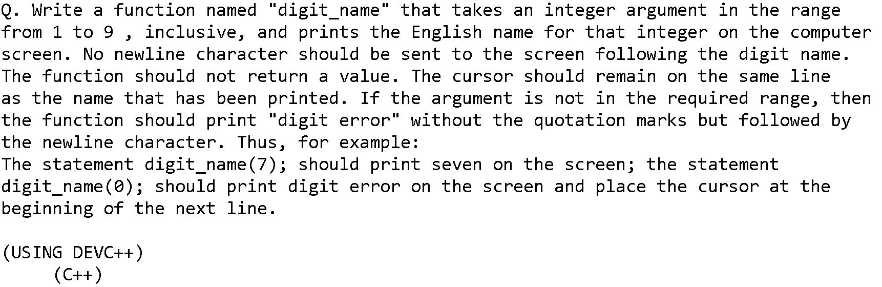  Q. Write a function named "digit_name" that takes an integer argument