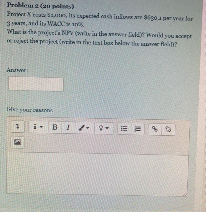  Problem 2 (20 points) Project X costs $1,000, its expected cash