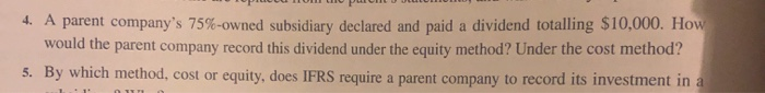 Question 4 4. A parent company's 75%-owned subsidiary declared and paid a