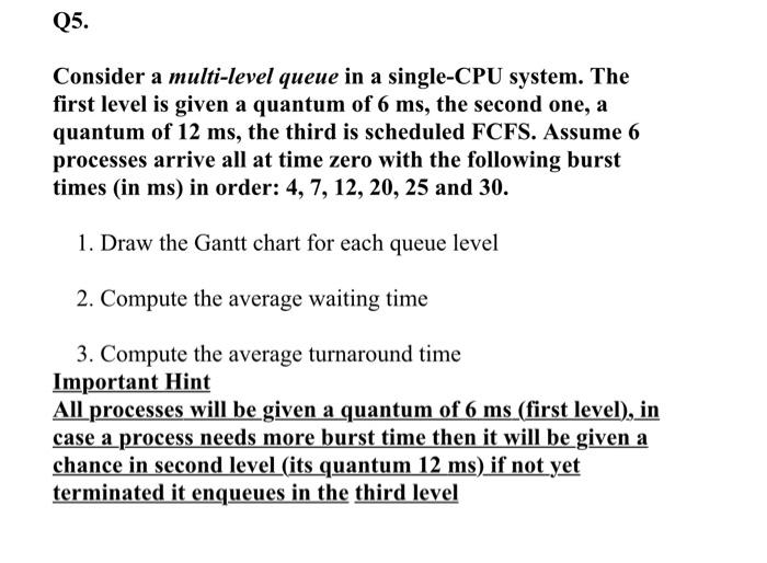 you can? Consider a multi-level queue in a single-CPU system. The first