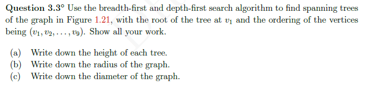  Question 3.3 Use the breadth-first and depth-first search algorithm to find