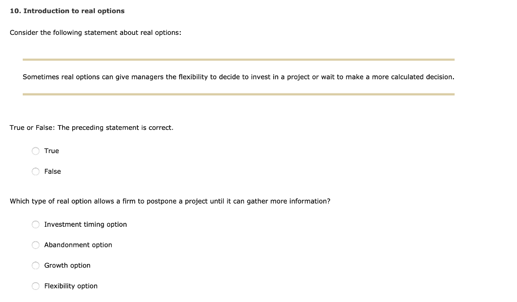  10. Introduction to real options Consider the following statement about real