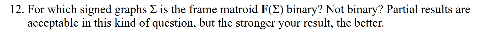  For which signed graphs is the frame matroid F() binary? Not