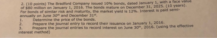  2 (10 points) The Bradford Company issued 10% bonds, dated January