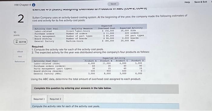 PLEASE ANSWER ALL (Same question) Sultan Company uses an activity-based costing system.