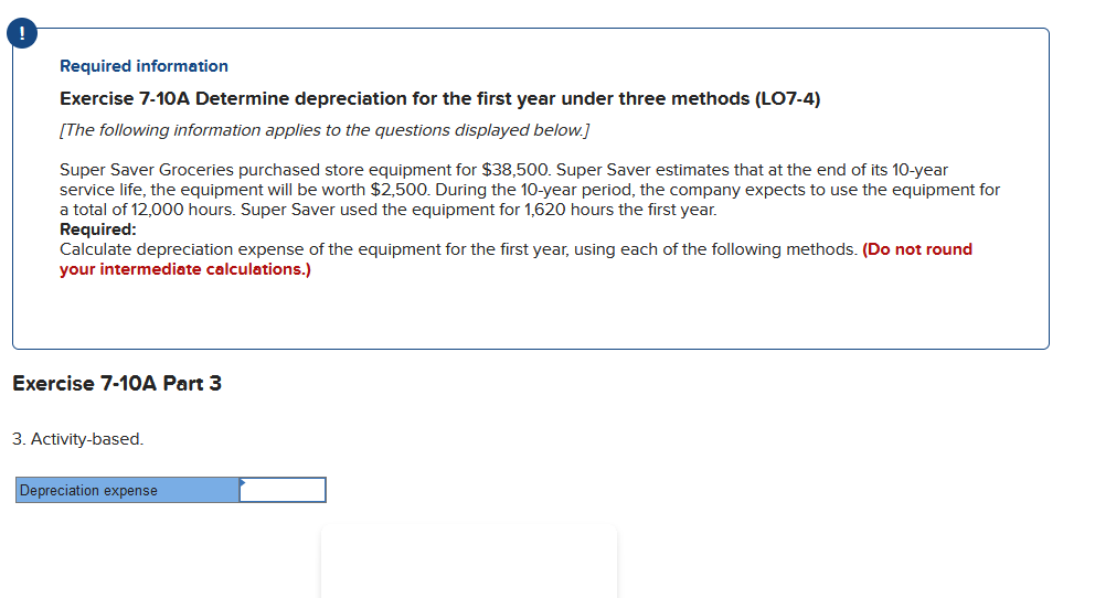  Required information Exercise 7-10A Determine depreciation for the first year under