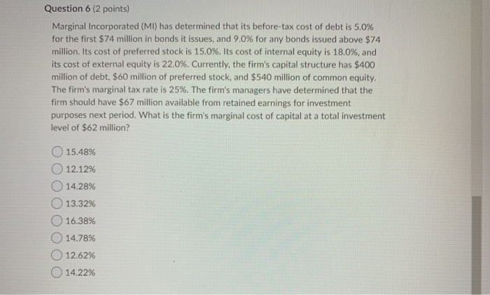  Question 6 (2 points) Marginal Incorporated (MI) has determined that its