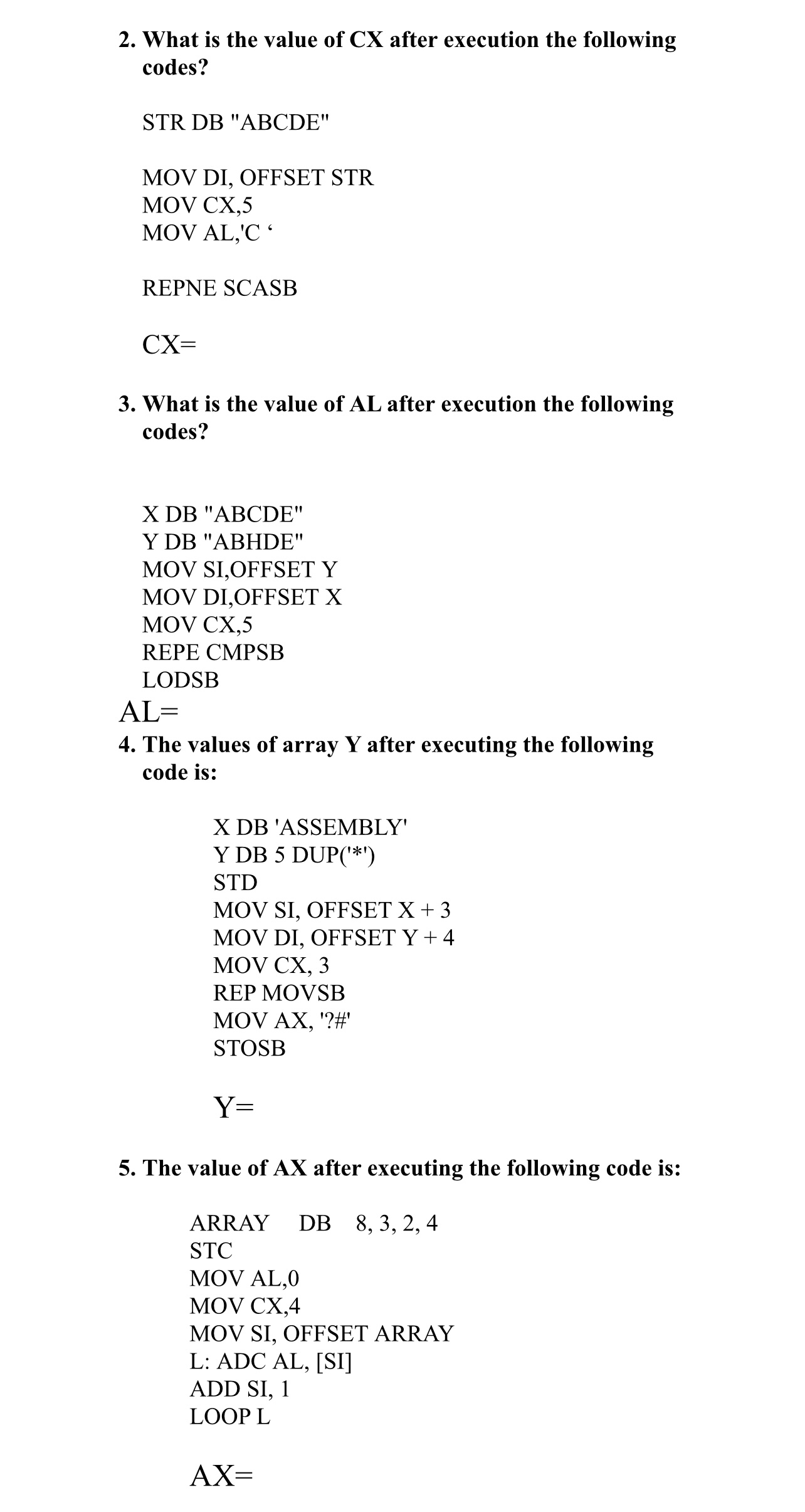  Exercises Q1) Write an assembler code to reverse string x in