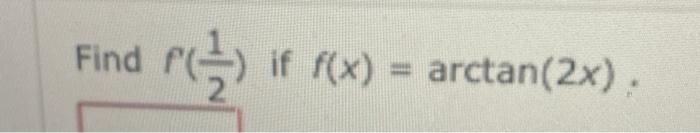  Find if f(x) = arctan(2x)