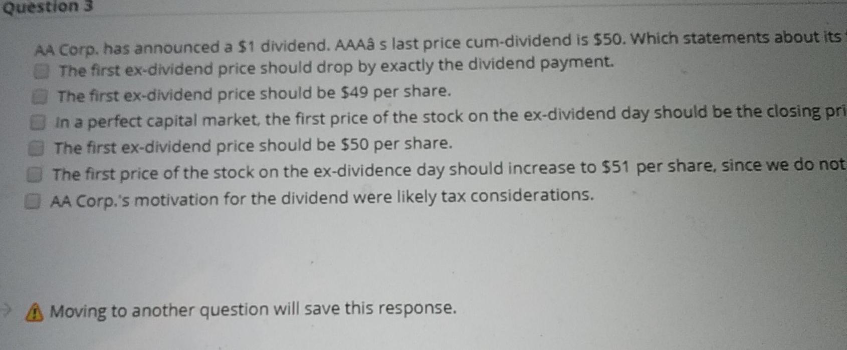  Question 3 AA Corp. has announced a $1 dividend. AAA s