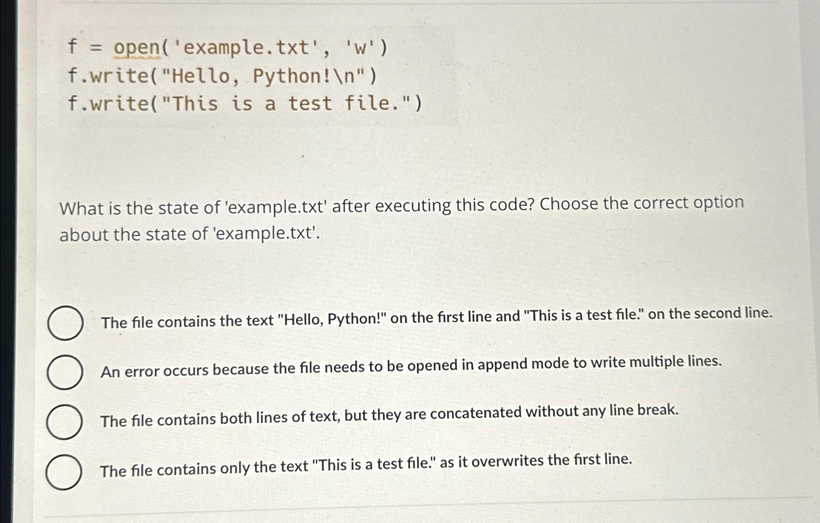  'example.txt','w') f.write("Hello, Python! ") f.write("This is a test file.") What is