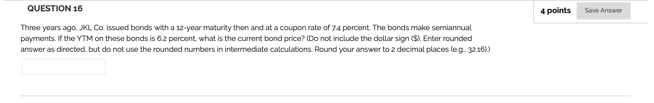 QUESTION 16 4 points Save Answer Three years ago, JKL Co.