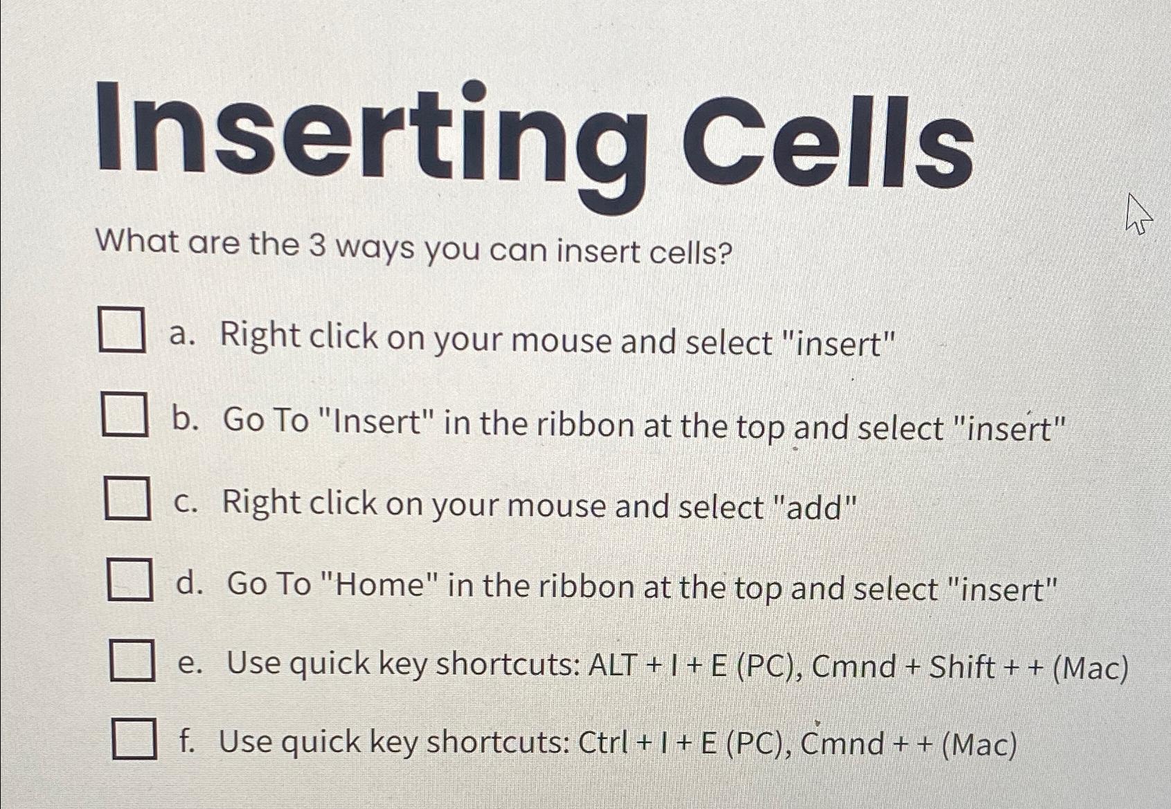  inserting Cells What are the 3 ways you can insert cells?