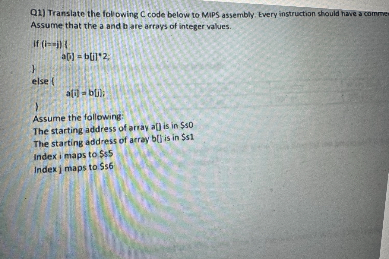  Q1) Translate the following C code below to MIPS assembly. Every